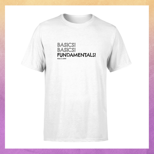 Basics! Basics! Fundamentals! T-Shirt